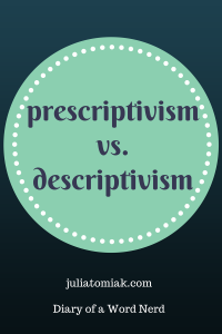 Prescriptivismvs.Descriptivism