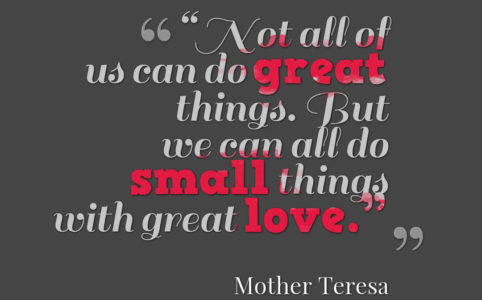 Do small things with great love