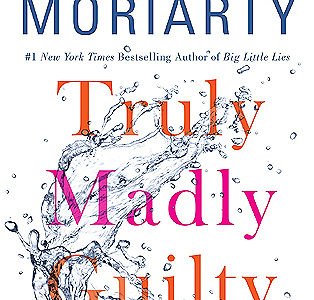 Truly Madly Guilty by Liane Moriarty