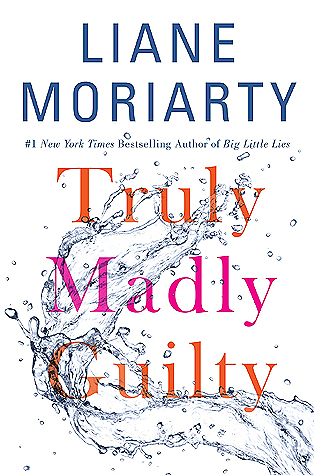 Truly Madly Guilty by Liane Moriarty