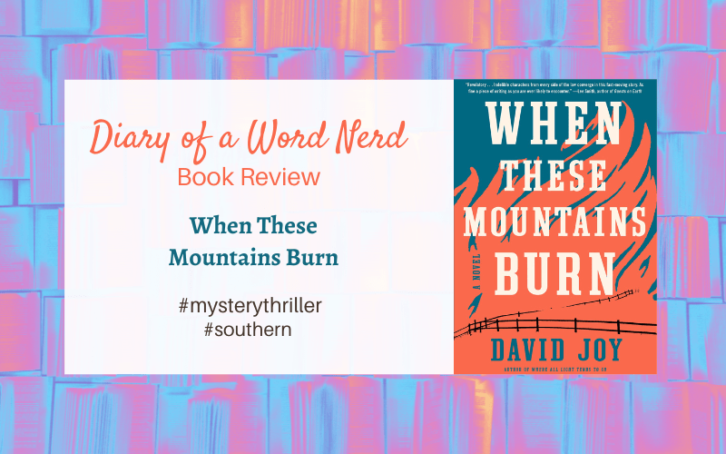 Graphic with book cover of When These Mountains Burn by David Joy
